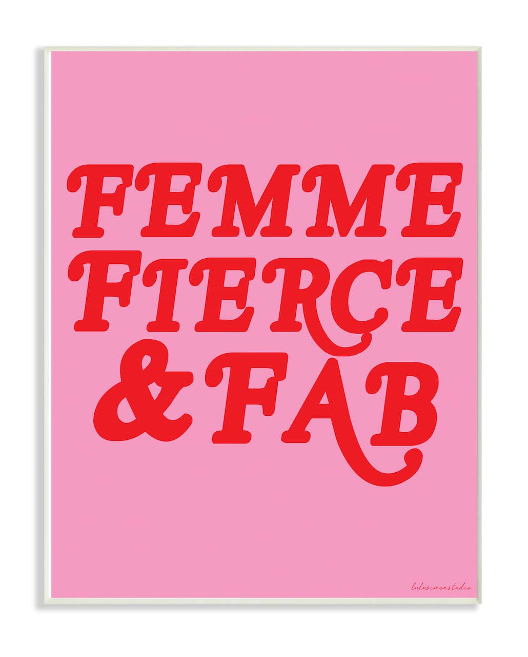 Stupell Industries lulusimonSTUDIO Femme Fierce & Fab Wooden Wall Plaque